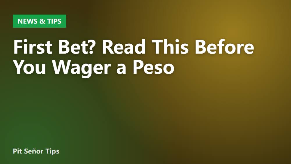 First Bet? Read This Before You Wager a Peso