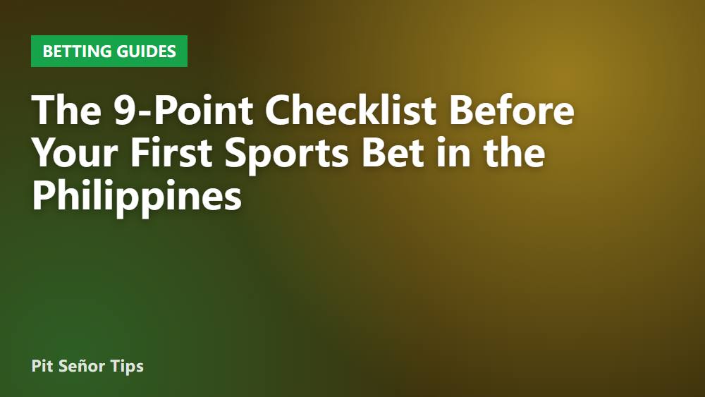 The 9-Point Checklist Before Your First Sports Bet in the Philippines