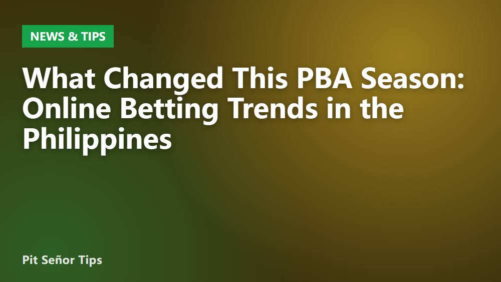 What Changed This PBA Season: Online Betting Trends in the Philippines